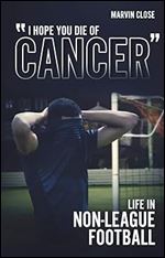 ''Hope You Die of Cancer': Life in Non-League Football