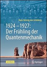 1924 1927: Der Fruehling der Quantenmechanik (German Edition)