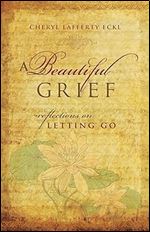 A Beautiful Grief: Reflections on Letting Go