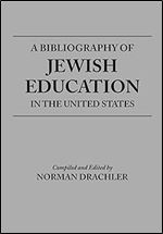 A Bibliography of Jewish Education in the United States (Title Not in Series)