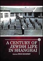 A Century of Jewish Life in Shanghai (Touro University Press)