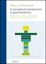A Conceptual Introduction to Psychometrics: Development, Analysis, and Application of Psychological and Educational Tests