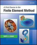 A First Course in the Finite Element Method, 6th Edition