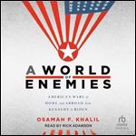 A World of Enemies: America's Wars at Home and Abroad from Kennedy to Biden [Audiobook]