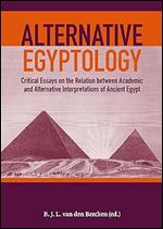 Alternative Egyptology: Critical essays on the relation between academic and alternative interpretations of ancient Egypt