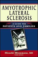 Amyotrophic Lateral Sclerosis: A Guide for Patients and Families Ed 3