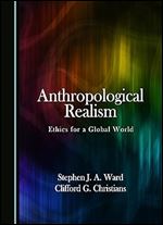 Anthropological Realism: Ethics for a Global World