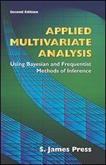 Applied Multivariate Analysis: Using Bayesian and Frequentist Methods of Inference (Dover Books on Mathematics) Ed 2