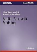 Applied Stochastic Modeling (Synthesis Lectures on Mathematics & Statistics)