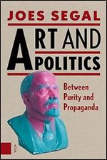 Art and Politics: Between Purity and Propaganda