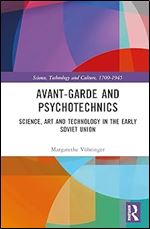 Avant-Garde and Psychotechnics (Science, Technology and Culture, 1700-1945)