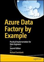 Azure Data Factory by Example: Practical Implementation for Data Engineers Ed 2