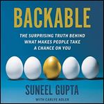 Backable: The Surprising Truth Behind What Makes People Take a Chance on You [Audiobook]