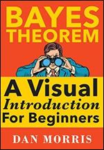 Bayes' Theorem Examples: A Visual Introduction For Beginners