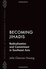 Becoming Jihadis: Radicalization and Commitment in Southeast Asia (CAUSES AND CONSEQUENCES OF TERRORISM)
