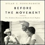 Before the Movement The Hidden History of Black Civil Rights [Audiobook]