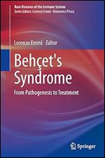 Behcet s Syndrome From Pathogenesis to Treatment (Rare Diseases of the Immune System)