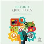 Beyond Quick Fixes: Addressing the Complexity & Uncertainties of Contemporary Society [Audiobook]