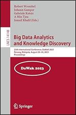 Big Data Analytics and Knowledge Discovery: 25th International Conference, DaWaK 2023, Penang, Malaysia, August 28 30, 2023, Proceedings (Lecture Notes in Computer Science)