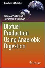 Biofuel Production Using Anaerobic Digestion (Green Energy and Technology)