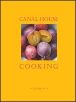 Canal House Cooking Volume 4: Farm Markets & Gardens
