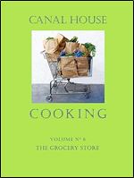 Canal House Cooking Volume 6: The Grocery Store