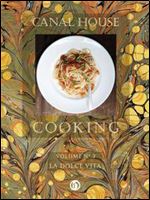 Canal House Cooking Volume 7: La Dolce Vita