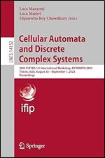 Cellular Automata and Discrete Complex Systems: 29th IFIP WG 1.5 International Workshop, AUTOMATA 2023, Trieste, Italy, August 30 September 1, 2023, Proceedings (Lecture Notes in Computer Science)