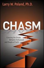 Chasm: Crossing the Divide Between Hollywood and People of Faith (Morgan James Faith)