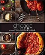 Chicago Cookbook: Taste the Windy City with Easy Chicago Recipes (2nd Edition)