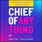 Chief of Anything (Why) Wherefore RelaxedProductive Leadership Makes a Better World [Audiobook]