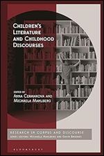 Children s Literature and Childhood Discourses: Exploring Identity through Fiction (Corpus and Discourse)