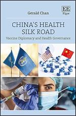 China s Health Silk Road: Vaccine Diplomacy and Health Governance