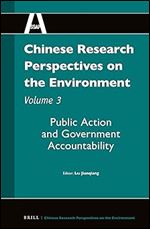 Chinese Research Perspectives on the Environment: Public Action and Government Accountability (Chinese Research Perspectives: Environment, 3)