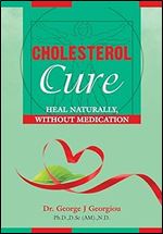 Cholesterol Cure: : Heal Naturally, Without Medication