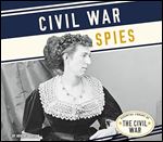 Civil War Spies (Essential Library of the Civil War)