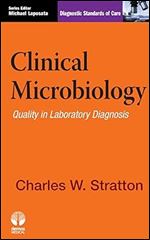 Clinical Microbiology: Quality in Laboratory Diagnosis (Diagnostic Standards of Care)