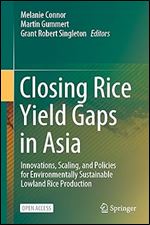 Closing Rice Yield Gaps in Asia: Innovations, Scaling, and Policies for Environmentally Sustainable Lowland Rice Production