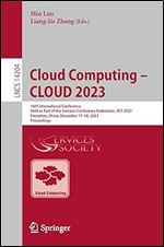 Cloud Computing CLOUD 2023: 16th International Conference, Held as Part of the Services Conference Federation, SCF 2023, Shenzhen, China, December ... (Lecture Notes in Computer Science)