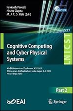 Cognitive Computing and Cyber Physical Systems: 4th EAI International Conference, IC4S 2023, Bhimavaram, Andhra Pradesh, India, August 4-6, 2023, ... and Telecommunications Engineering)