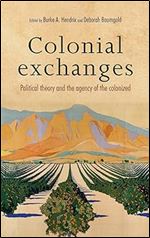 Colonial exchanges: Political theory and the agency of the colonized