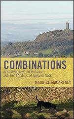 Combinations: Denominations, Democracy and the Politics of Nonviolence (Experiments/On the Political)