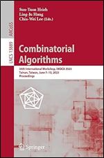 Combinatorial Algorithms: 34th International Workshop, IWOCA 2023, Tainan, Taiwan, June 7 10, 2023, Proceedings (Lecture Notes in Computer Science)