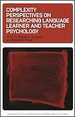 Complexity Perspectives on Researching Language Learner and Teacher Psychology (Psychology of Language Learning and Teaching, 10) (Volume 10)