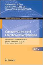 Computer Science and Educational Informatization: 5th International Conference, CSEI 2023, Kunming, China, August 11 13, 2023, Revised Selected ... in Computer and Information Science)
