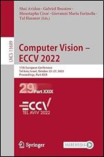 Computer Vision ECCV 2022: 17th European Conference, Tel Aviv, Israel, October 23 27, 2022, Proceedings, Part XXIX (Lecture Notes in Computer Science, 13689)