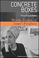 Concrete Boxes: Mizrahi Women on Israel's Periphery (Raphael Patai Series in Jewish Folklore and Anthropology)