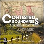 Contested Boundaries: A New Pacific Northwest History [Audiobook]