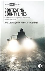 Contesting County Lines: Case Studies in Drug Crime and Deviant Entrepreneurship (Britol Shorts Research)