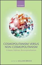 Cosmopolitanism versus Non-Cosmopolitanism: Critiques, Defenses, Reconceptualizations